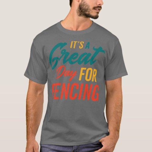A Great Day For Fencing  Copy  T_Shirt