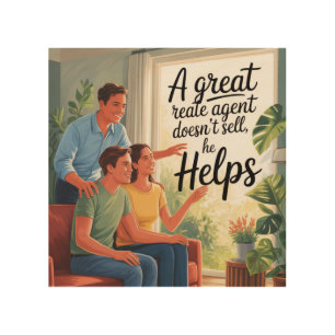 A Great Real Estate Agent Doesn't Sell Wood Wall Art
