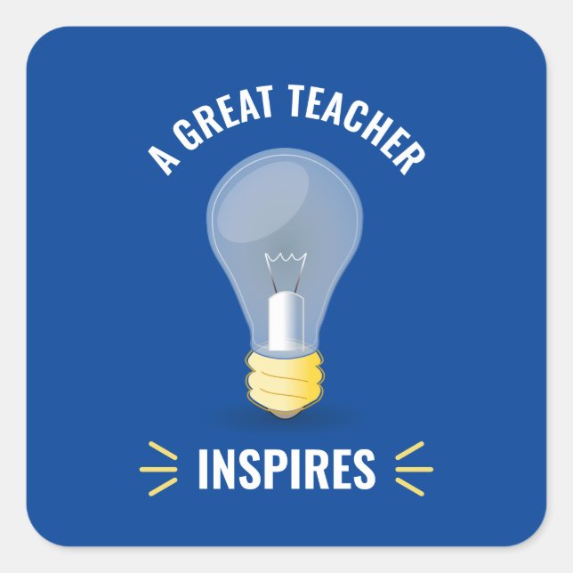 A Great Teacher Inspires Light Bulb Motivational Square Sticker (Front)