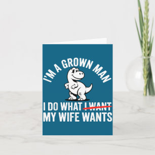 A grown man do what wife wants dinosaur funny card