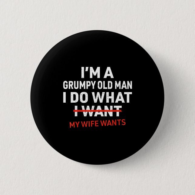 A Grumpy Old What Wife Wants Button (Front)