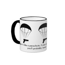 A gun is like a parachute! Great Mug!