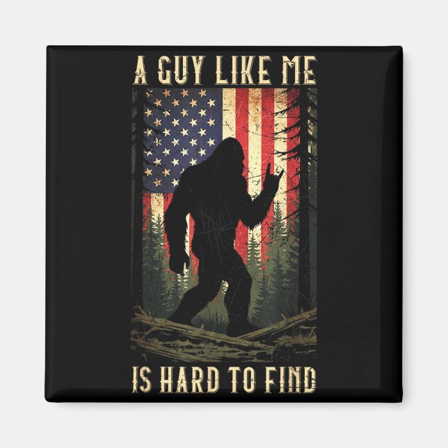 A Guy Like is Hard to Find Bigfoot Funny Hiking Magnet (Front)