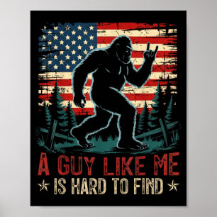 A Guy Like is Hard to Find Bigfoot Funny Hiking Poster