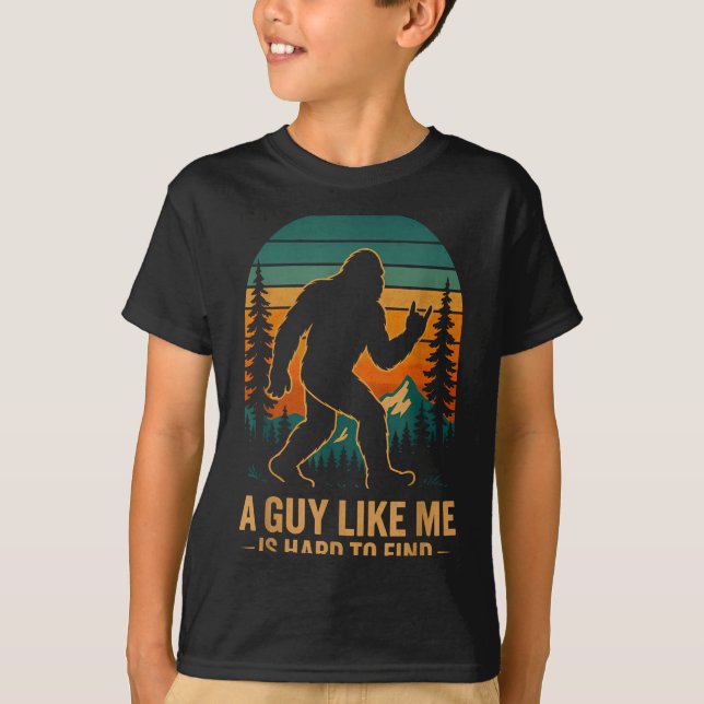 A Guy Like Me Is Hard To Find Bigfoot Funny Hiking T-Shirt (Front)