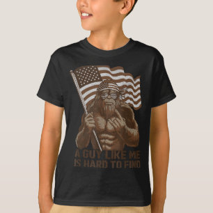 A Guy Like Me Is Hard To Find Bigfoot Usa American T-Shirt