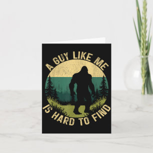 A Guy Like Me Is Hard To Find, Funny Bigfoot Card