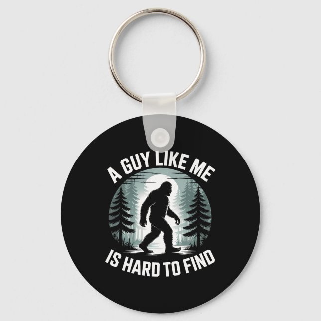 A Guy Like Me Is Hard To Find Funny Bigfoot Forest Keychain (Front)
