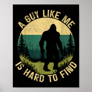 A Guy Like Me Is Hard To Find, Funny Bigfoot Poster
