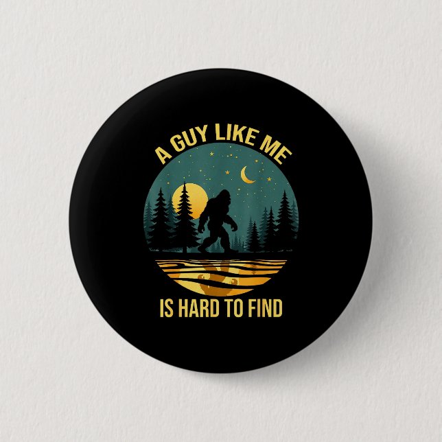 A Guy Like Me Is Hard To Find Funny Bigfoot Retro  Button (Front)