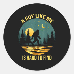 A Guy Like Me Is Hard To Find Funny Bigfoot Retro Classic Round Sticker