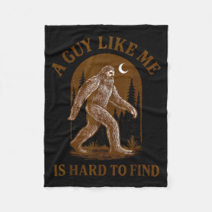 A Guy Like Me Is Hard To Find Funny Bigfoot Sasqua Fleece Blanket