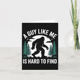 A Guy Like Me Is Hard To Find Hiking Bigfoot Funny Card