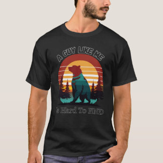 A Guy Like Me Is Hard To Find T-Shirt