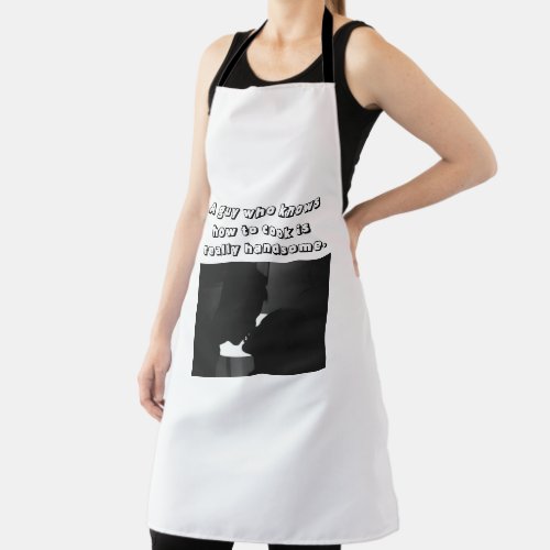 A guy who knows how to cook is really handsome apron
