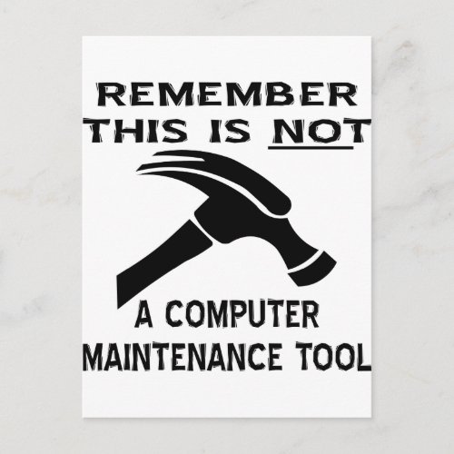 A Hammer Is Not A Computer Maintenance Tool Postcard