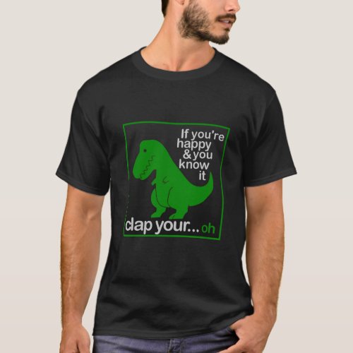 A happy dino who wants to clap his hands T_Shirt