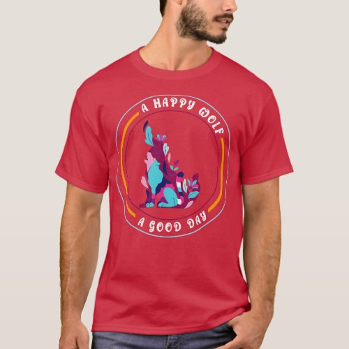 A Happy Wolf A Good Day T_Shirt