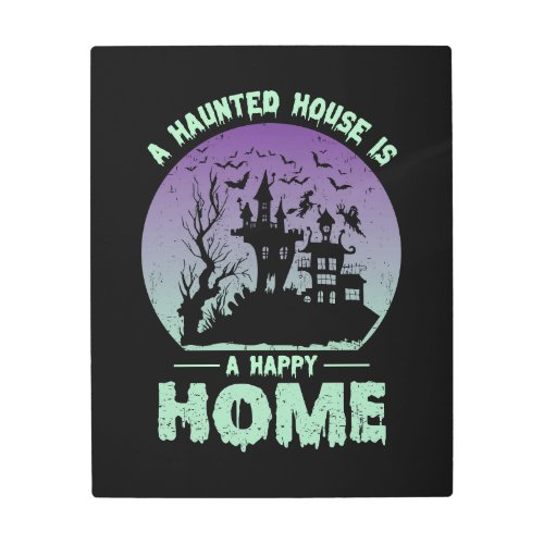 A Haunted House is a Happy Home Metal Print