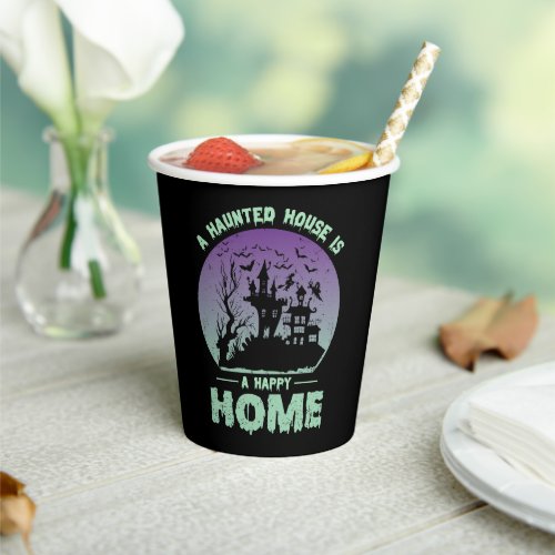 A Haunted House is a Happy Home Paper Cups