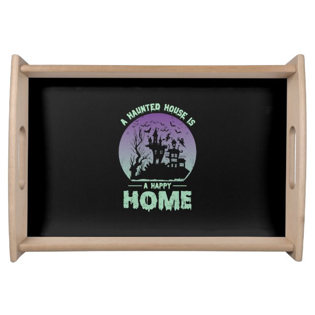 A Haunted House is a Happy Home Serving Tray (Front)