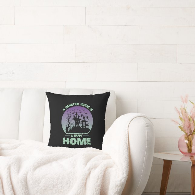 A Haunted House is a Happy Home Throw Pillow (Couch)