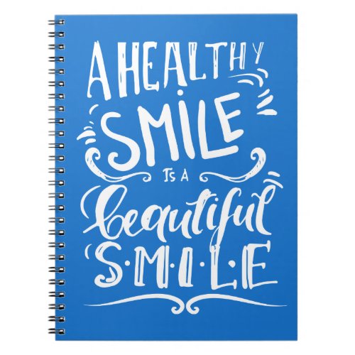 A Healthy Smile Is A Beautiful Smile Notebook