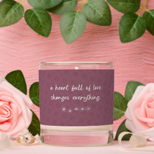 A Heart Full of Love Changes Everything Floral Quo Scented Candle