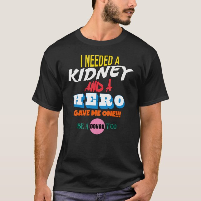A Hero Donated A Kidney To Me T-Shirt (Front)
