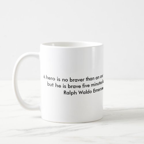 A hero is no braver than an ordinary man coffee mug