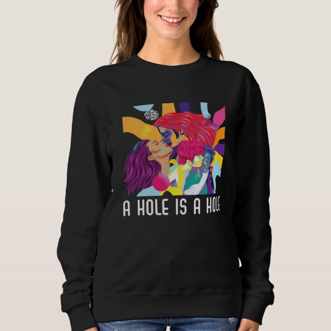 A Hole Is A Hole Bisexual Rainbow Pride Bisexualit Sweatshirt (Front)