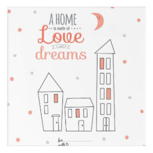 A Home Is Made Of Love And Dreams Acrylic Print