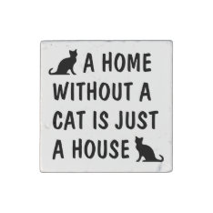 A Home Without A Cat Is Just A House Cute Stone Magnet at Zazzle