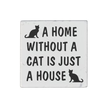 A Home Without A Cat Is Just A House Cute Stone Magnet by logotees at Zazzle