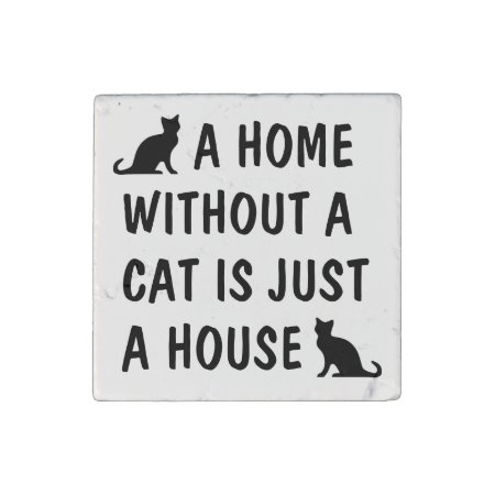A Home Without A Cat Is Just A House Cute Stone Magnet