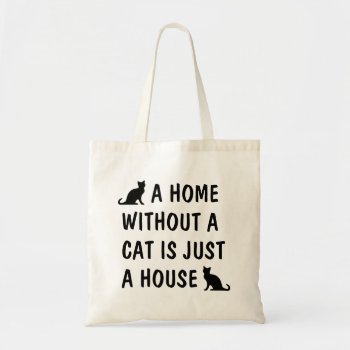 A Home Without A Cat Is Just A House Funny Canvas Tote Bag by logotees at Zazzle