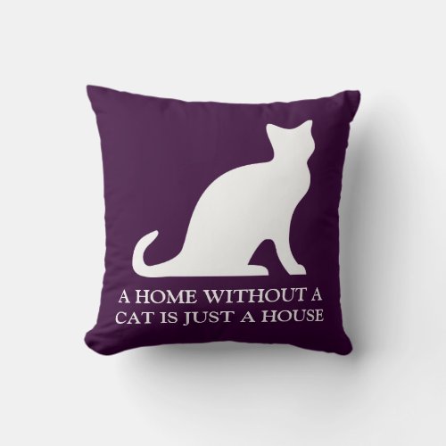 A home without a cat is just a house polyester throw pillow