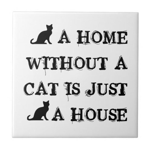 A home without a cat is just a house tile design