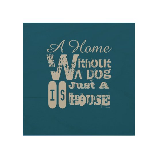 A Home Without A Dog Wood Wall Art