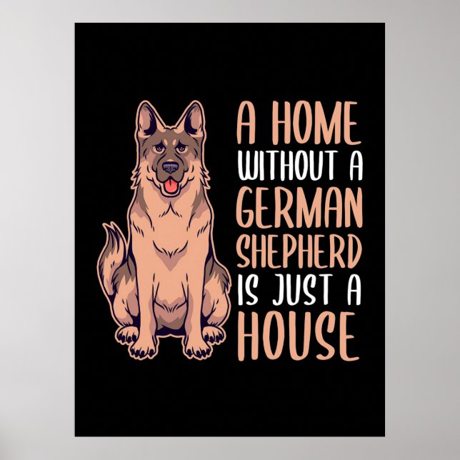A Home Without A German Shepherd Is A Home Poster (Front)