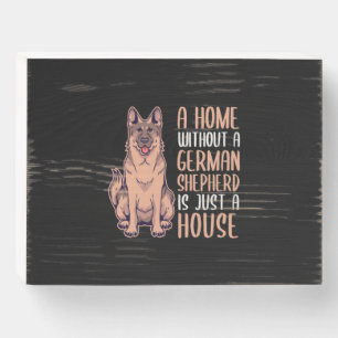 A Home Without A German Shepherd Is A Home Wooden Box Sign