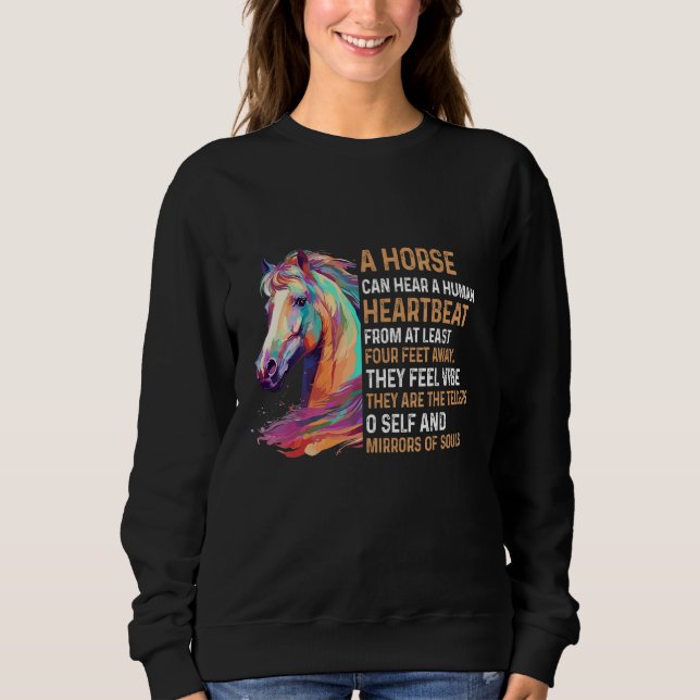 A Horse Can Hear A Human Heartbeat From At Least F Sweatshirt (Front)