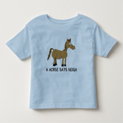 A Horse Says Neigh Toddler T_shirt