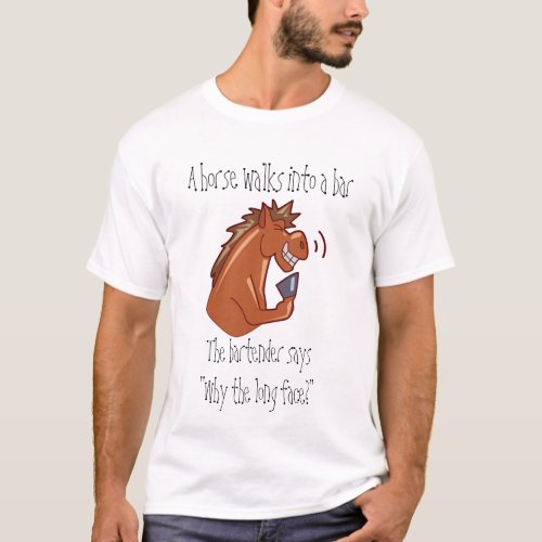 A horse walks into a bar T_Shirt