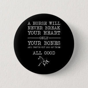 A Horse Will Never Break Your Heart Funny Horsebac Button