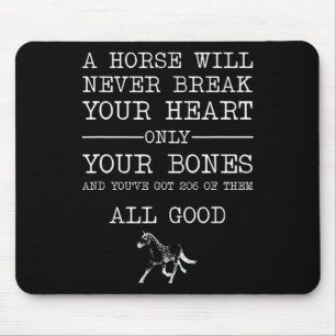 A Horse Will Never Break Your Heart Funny Horsebac Mouse Pad