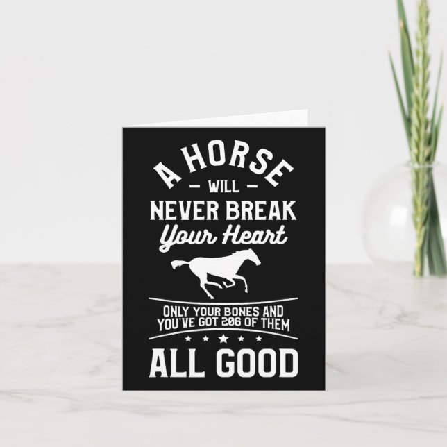 A Horse Will Never Break Your Heart Only Your Bone Card (Front)