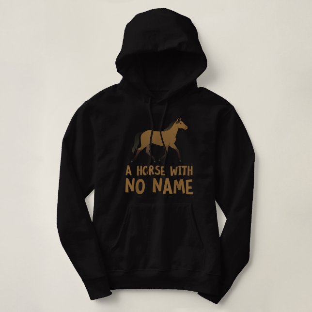 A Horse With No Name Funny Song Pun Music Parody  Hoodie (Design Front)