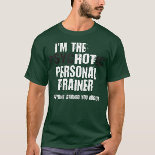 A Hot Psychotic Personal rainer Warning You Funny T-Shirt