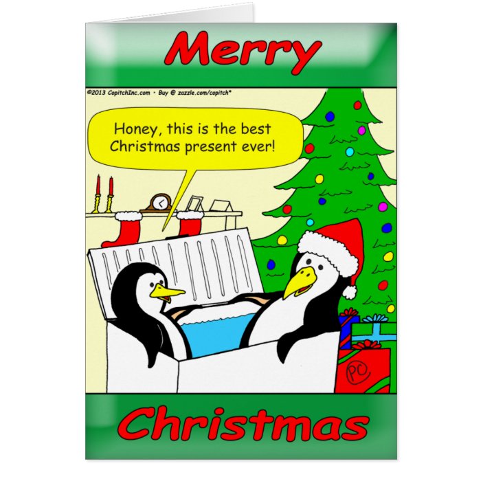 A hot tub for penguins would be a freezing cold greeting card